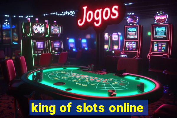 king of slots online