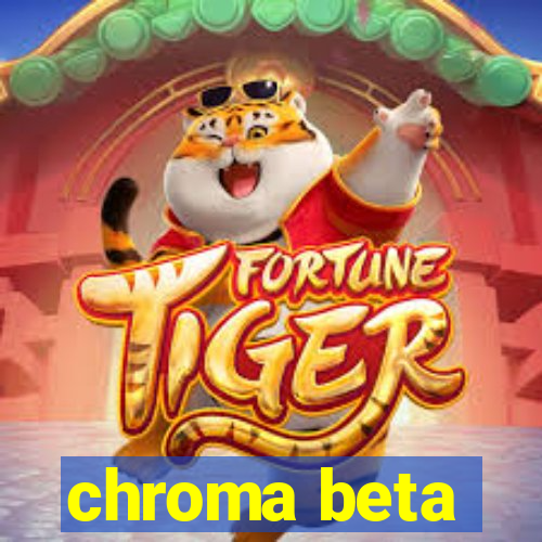 chroma beta