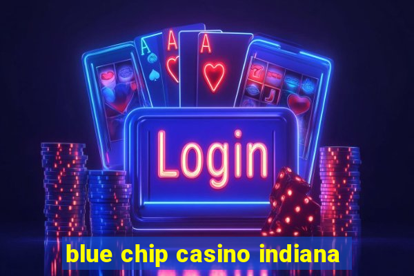 blue chip casino indiana