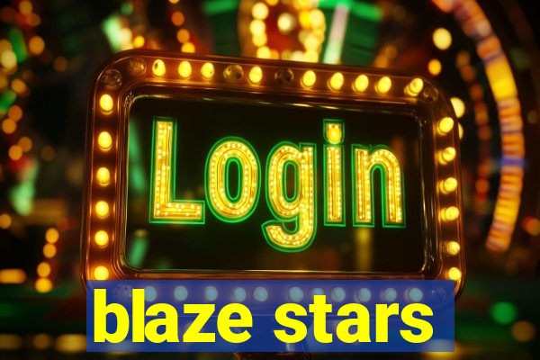 blaze stars