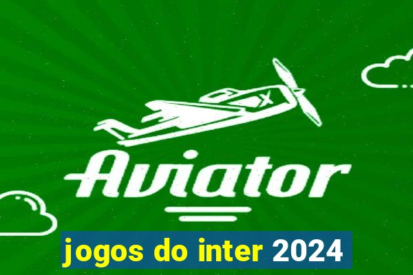 jogos do inter 2024