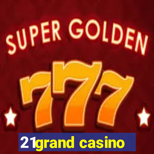 21grand casino