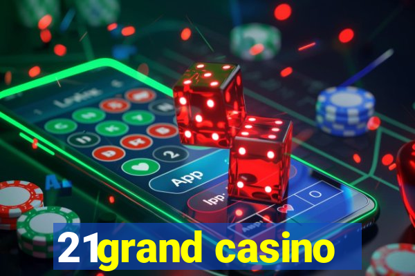 21grand casino