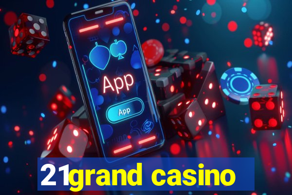 21grand casino