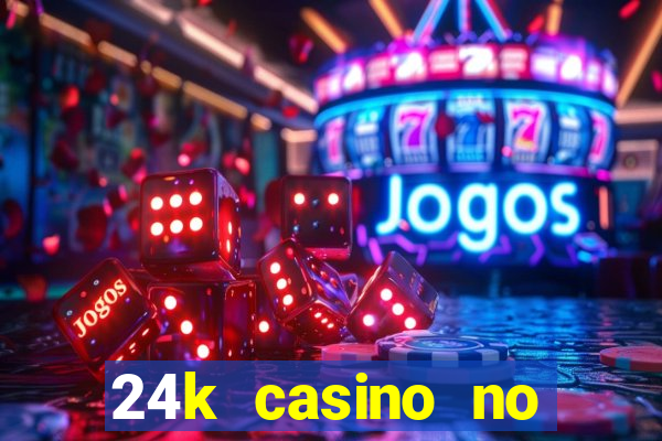 24k casino no deposit bonus