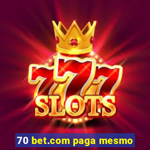 70 bet.com paga mesmo