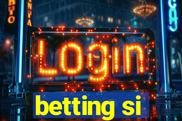 betting si