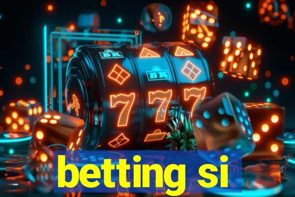 betting si