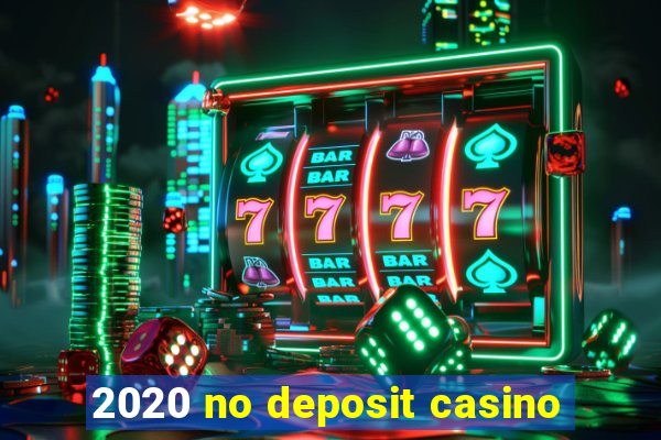 2020 no deposit casino