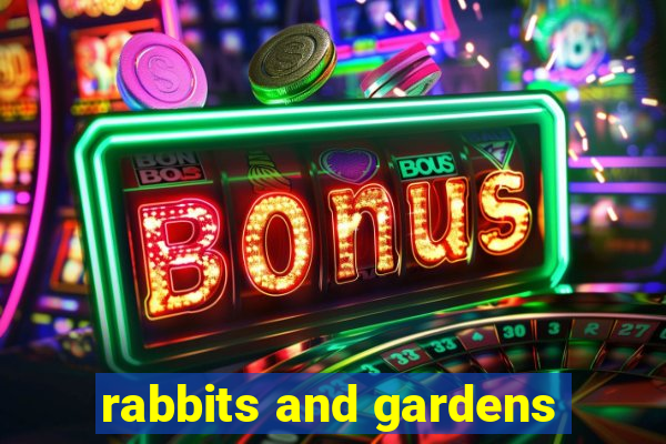 rabbits and gardens