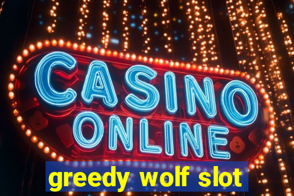 greedy wolf slot