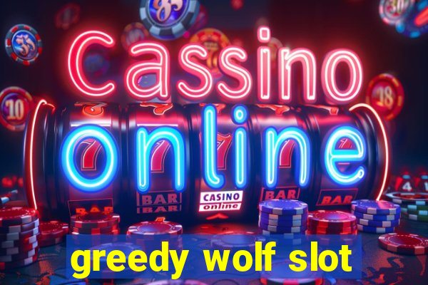 greedy wolf slot