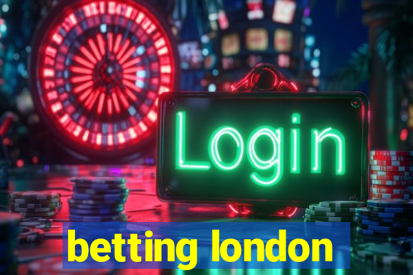 betting london