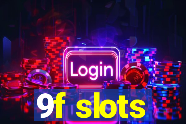 9f slots