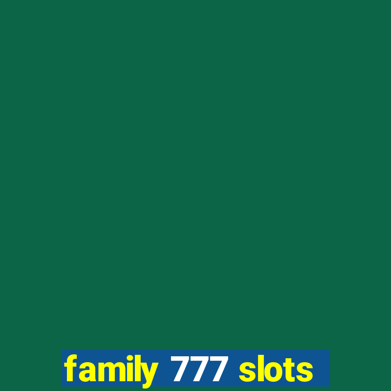 family 777 slots