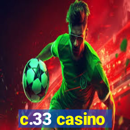 c.33 casino