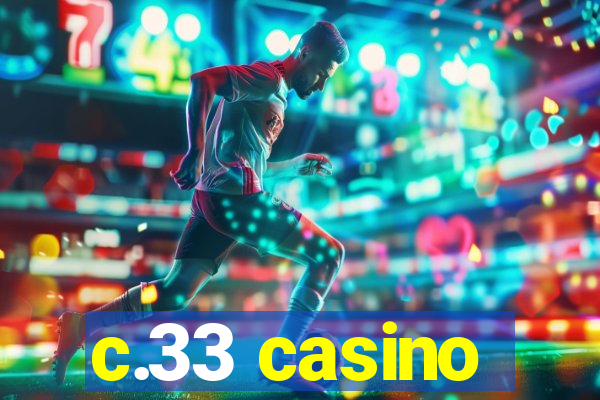 c.33 casino