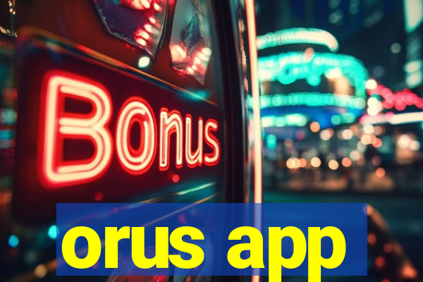 orus app