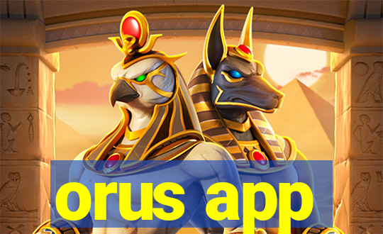 orus app