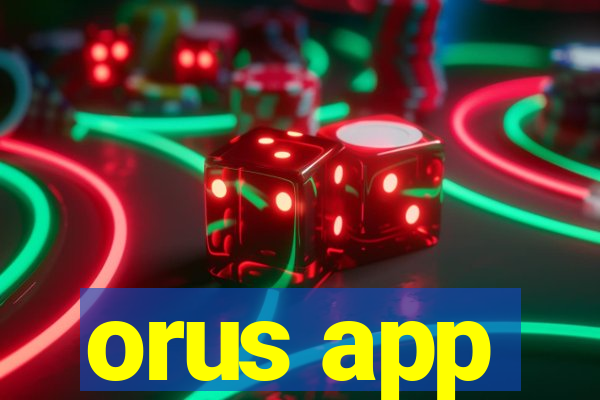 orus app