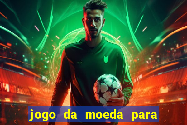 jogo da moeda para ganhar dinheiro