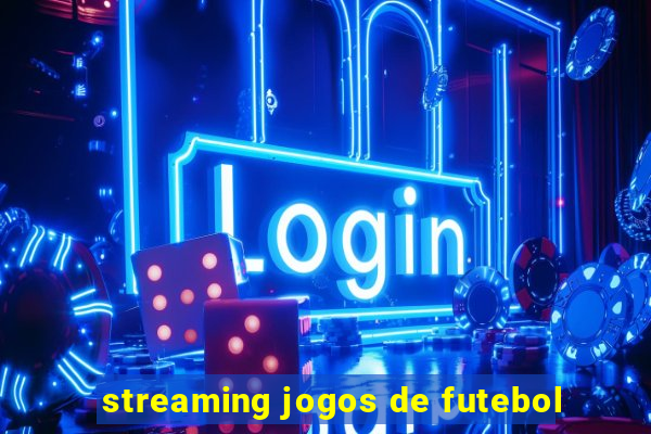 streaming jogos de futebol