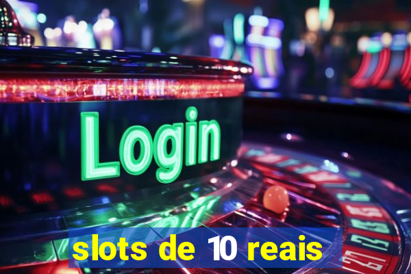 slots de 10 reais