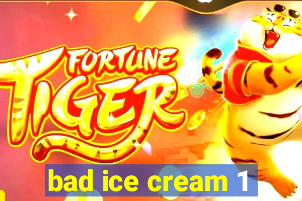 bad ice cream 1