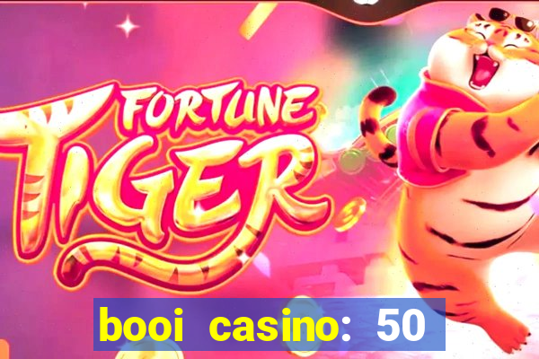 booi casino: 50 free spins no deposit