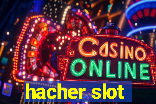 hacher slot