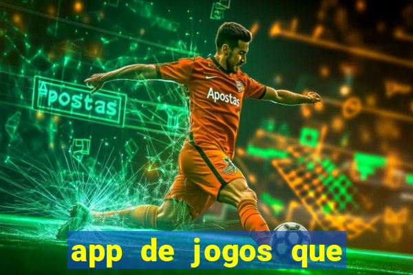 app de jogos que da dinheiro de verdade