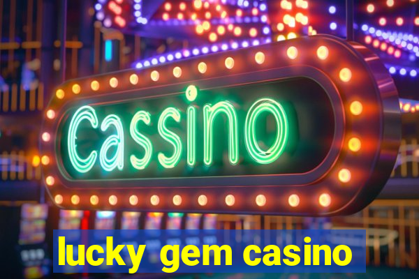 lucky gem casino