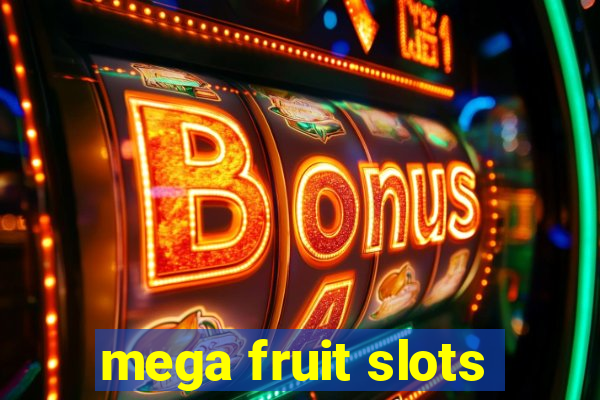 mega fruit slots