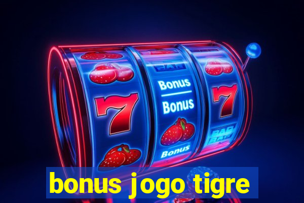 bonus jogo tigre