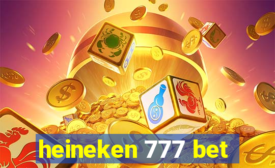 heineken 777 bet