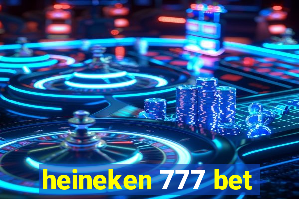 heineken 777 bet