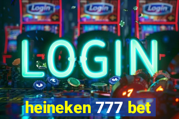 heineken 777 bet