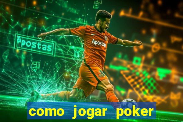 como jogar poker online valendo dinheiro