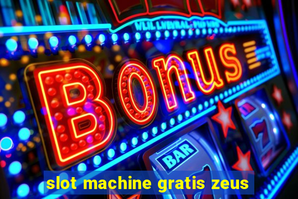 slot machine gratis zeus