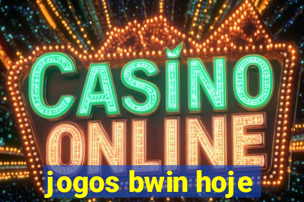 jogos bwin hoje