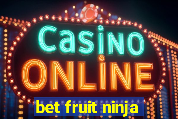 bet fruit ninja