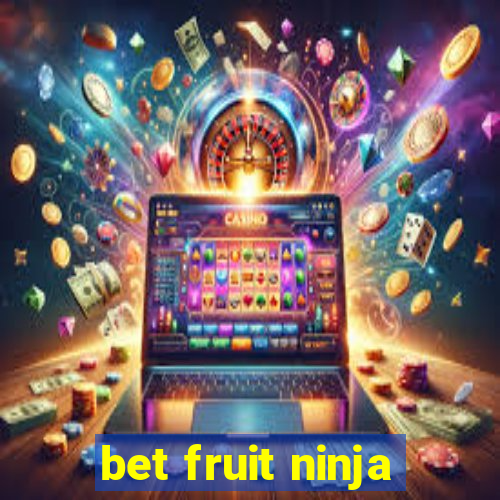 bet fruit ninja