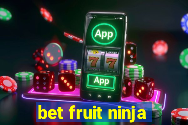 bet fruit ninja