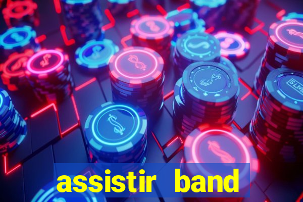 assistir band online ao vivo gratis