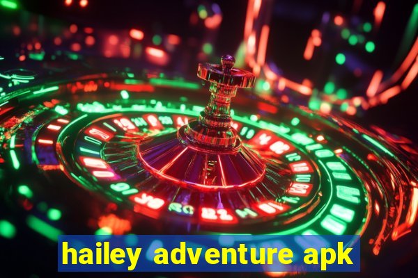 hailey adventure apk