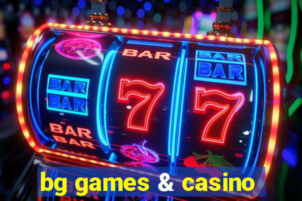 bg games & casino