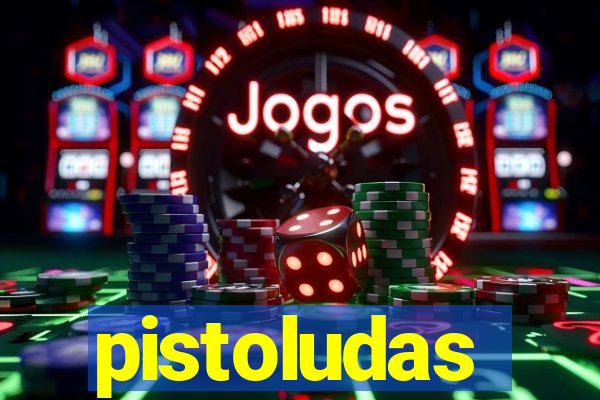 pistoludas