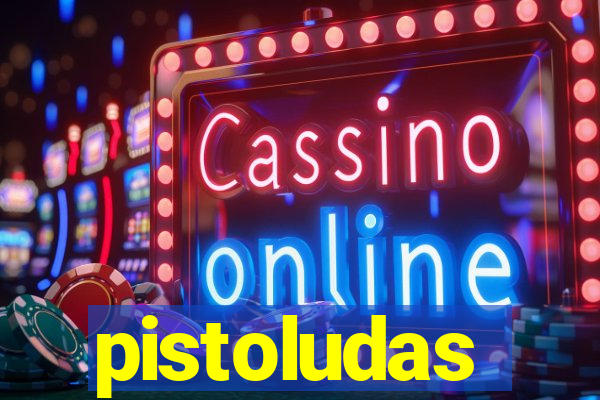 pistoludas