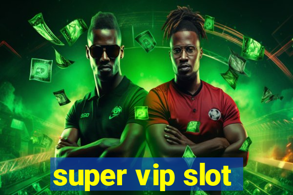 super vip slot