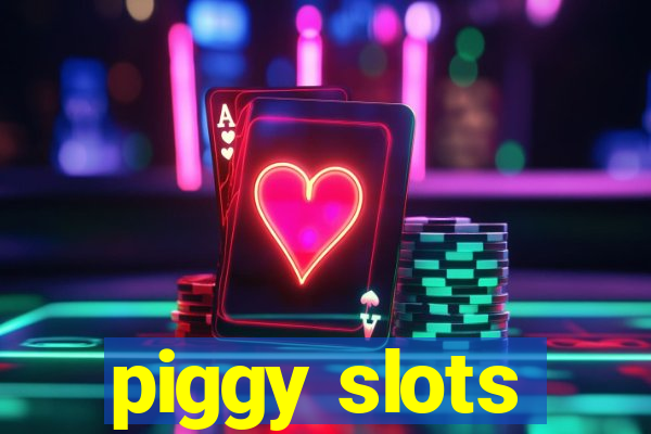 piggy slots